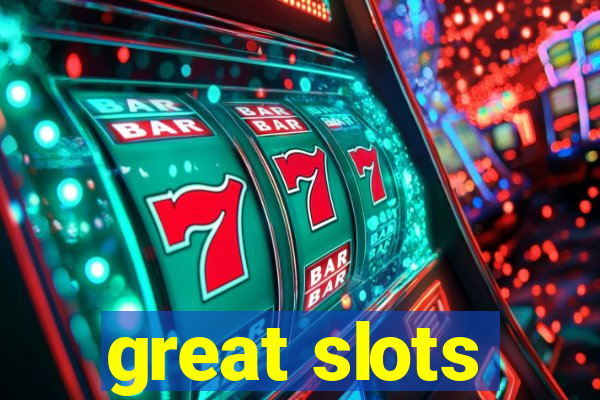 great slots